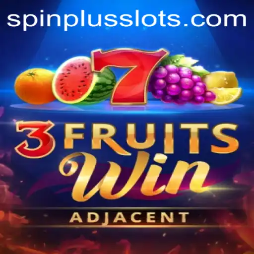 Unlocking the Thrills of 3FruitsWin and SpinPlus: A Comprehensive Guide