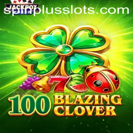 Unveiling the Thrills of 100BlazingClover: A Modern Gaming Experience with SpinPlus