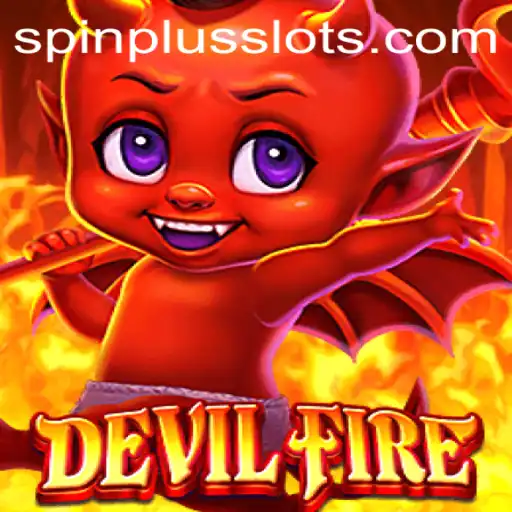 Exploring the Thrilling World of DevilFire: A SpinPlus Adventure