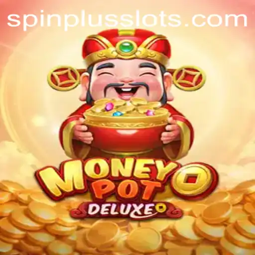 Exploring the Thrill of MoneyPotDELUXE: Your Ultimate Guide to SpinPlus