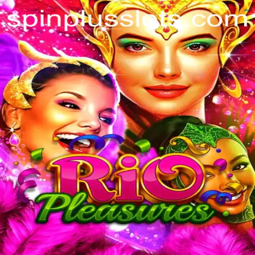 Discover RioPleasures: The Thrilling World of SpinPlus