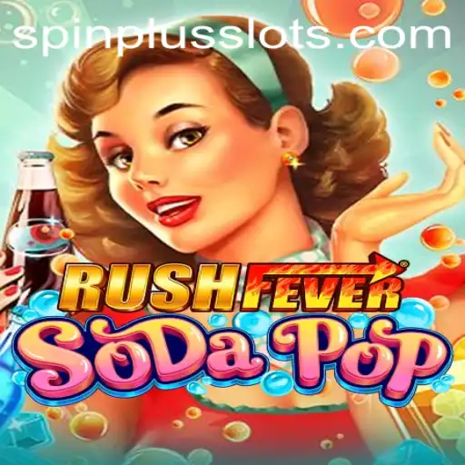 Unveiling RushFeverSodaPop: The Exciting World of SpinPlus Adventures